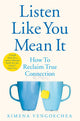 Listen Like You Mean It, How to Reclaim True Connection 9781529074017 Ximena Vengoechea