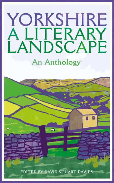 Yorkshire: A Literary Landscape 9781529090413 David Stuart Davies