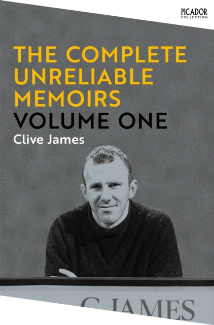 Book cover of: The Complete Unreliable Memoirs: Volume One. By: Clive James