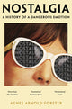 Nostalgia, A History of a Dangerous Emotion 9781529091397 Agnes Arnold-Forster