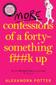 More Confessions of a Forty-Something F**k Up, The WTF AM I DOING NOW? Follow Up to the Runaway Bestseller 9781529098839 Alexandra Potter