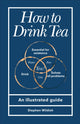 Book cover of: How to Drink Tea. By: Stephen Wildish