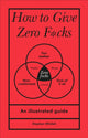 How to Give Zero F*cks 9781529107579 Stephen Wildish