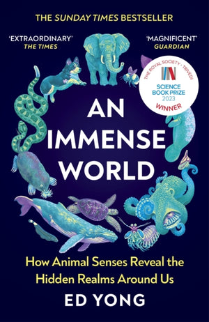 Immense World, How Animal Senses Reveal the Hidden Realms Around Us