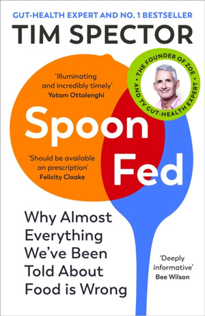 Spoon-Fed, Why almost everything we’ve been told about food is wrong