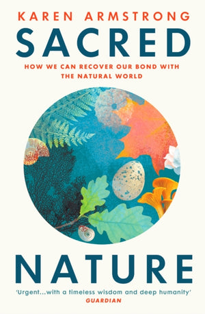 Sacred Nature, How we can recover our bond with the natural world