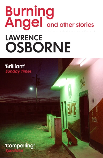 Book cover of: Burning Angel and Other Stories. By: Lawrence Osborne
