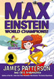 Book cover of: Max Einstein: World Champions!. By: James Patterson