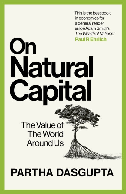 On Natural Capital, The Value of the World Around Us 9781529144192 Partha Dasgupta