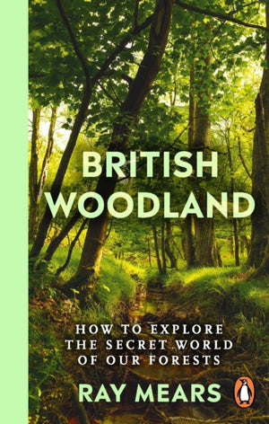 British Woodland, How to explore the secret world of our forests