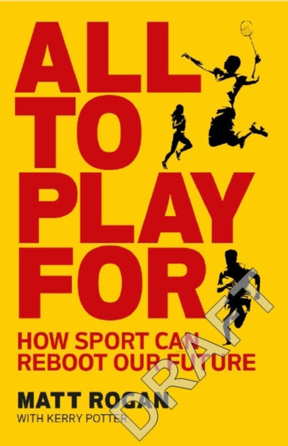 Book cover of: All to Play For. By: Matt Rogan
