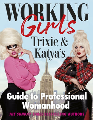 Working Girls, Trixie and Katya's Guide to Professional Womanhood