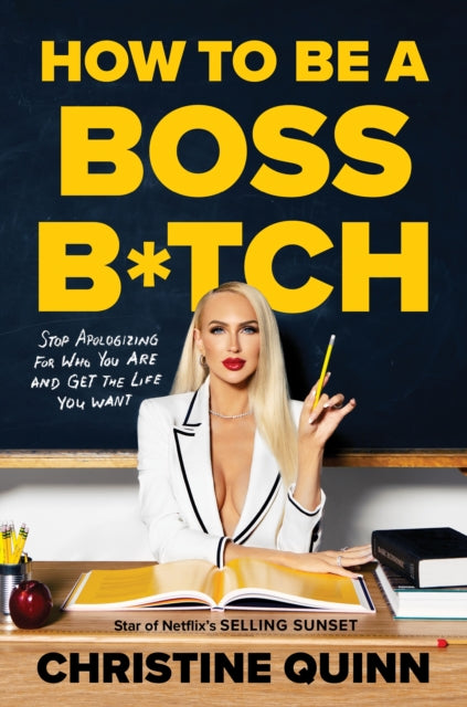 Book cover of: How to be a Boss Bitch. By: Christine Quinn