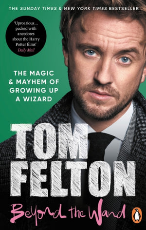 Beyond the Wand, The Magic and Mayhem of Growing Up a Wizard