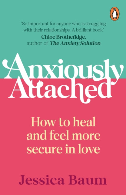 Anxiously Attached, How to heal and feel more secure in love 9781529160499 Jessica Baum