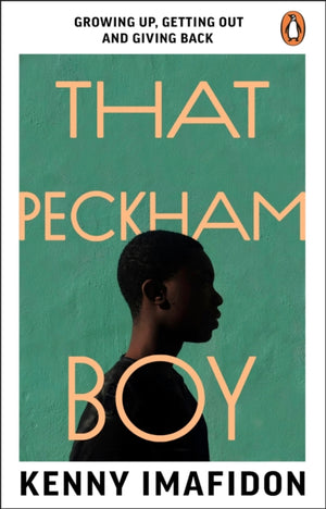 That Peckham Boy, Growing Up, Getting Out and Giving Back