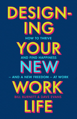 Designing Your New Work Life, The #1 New York Times bestseller for building the perfect career