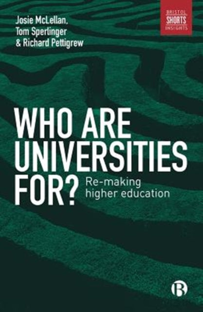 Book cover of: Who are Universities For?. By: Josie McLellan