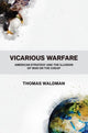 Book cover of: Vicarious Warfare. By: Thomas Waldman