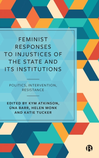 Book cover of: Feminist Responses to Injustices of the State and its Institutions. By: Kym Atkinson