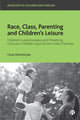 Book cover of: Race, Class, Parenting and Children’s Leisure. By: Utsa Mukherjee