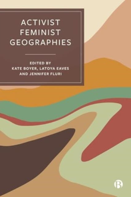 Book cover of: Activist Feminist Geographies. By: Kate Boyer