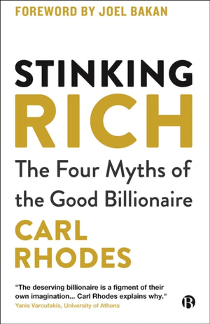 Stinking Rich, The Four Myths of the Good Billionaire