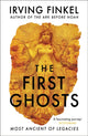 Book cover of: First Ghosts. By: Irving Finkel