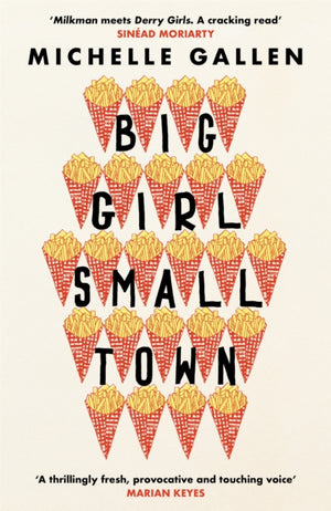 Big Girl, Small Town, Propulsive and touching, get ready to meet your new best friend