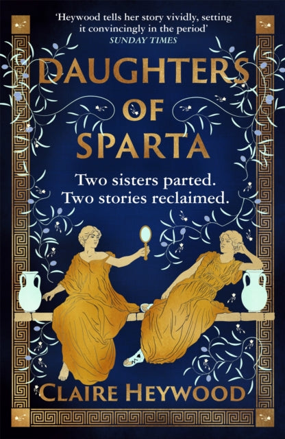 Daughters of Sparta, A tale of secrets, betrayal and revenge from mythology's most vilified women 9781529333695 Claire Heywood