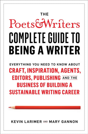 Poets & Writers Complete Guide to Being A Writer
