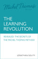 Book cover of: Michel Thomas: The Learning Revolution. By: Jonathan Solity