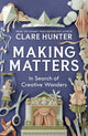 Making Matters, In Search of Creative Wonders 9781529346299 Clare Hunter
