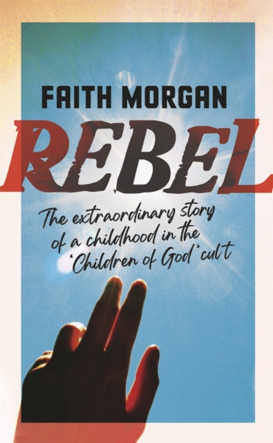 Book cover of: Rebel. By: Faith Morgan