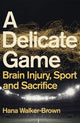 Book cover of: Delicate Game. By: Hana Walker-Brown