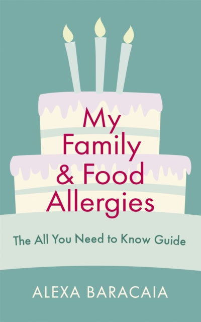 Book cover of: My Family and Food Allergies - The All You Need to Know Guide. By: Alexa Baracaia