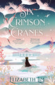 Six Crimson Cranes, The magical and spellbinding fantasy fairytale retelling 9781529356571 Elizabeth Lim