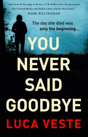 You Never Said Goodbye, An electrifying, edge of your seat thriller