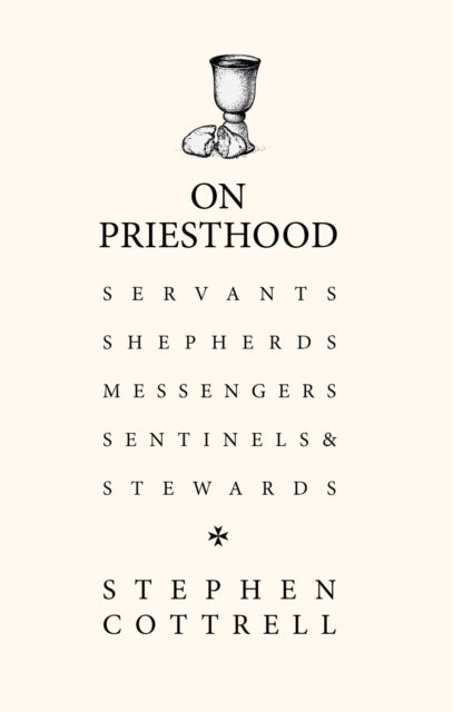 On Priesthood, Essential reading for anyone discerning for ordination in the Church of England 9781529360981 Stephen Cottrell