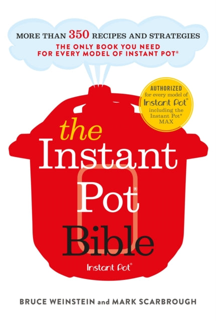 Book cover of: The Instant Pot Bible. By: Bruce Weinstein