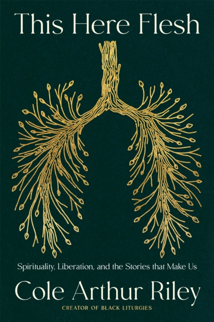 Book cover of: This Here Flesh. By: Cole Arthur Riley