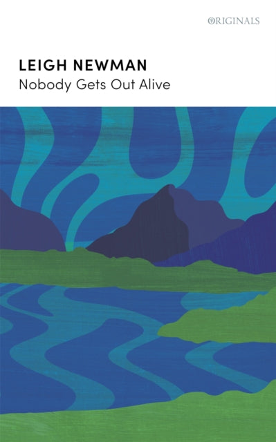 Book cover of: Nobody Gets Out Alive. By: Leigh Newman
