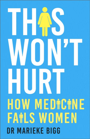 This Won't Hurt, How Medicine Fails Women