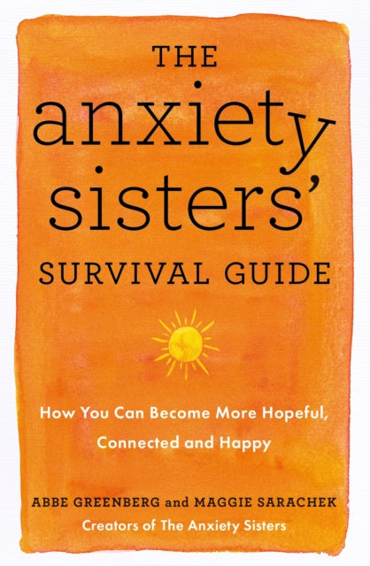 Book cover of: Anxiety Sisters' Survival Guide. By: Maggie Sarachek