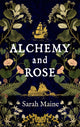 Book cover of: Alchemy and Rose. By: Sarah Maine