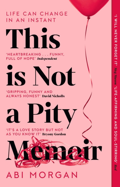 This is Not a Pity Memoir, The heartbreaking and life-affirming bestseller from the creator of ERIC 9781529388350 Abi Morgan