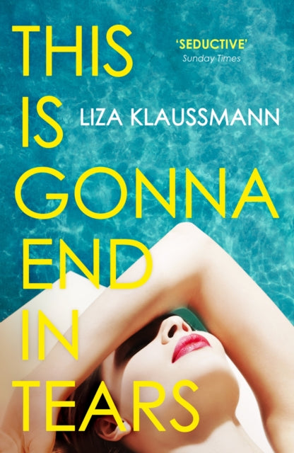 Book cover of: This is Gonna End in Tears. By: Liza Klaussmann