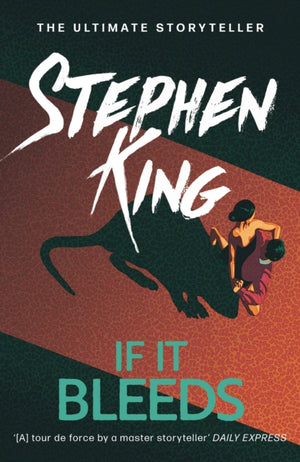 If It Bleeds, The No. 1 bestseller featuring a stand-alone sequel to THE OUTSIDER, plus three irresistible novellas