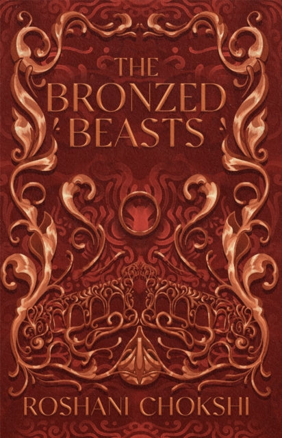 Book cover of: Bronzed Beasts. By: Roshani Chokshi