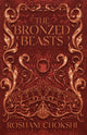 Book cover of: Bronzed Beasts. By: Roshani Chokshi